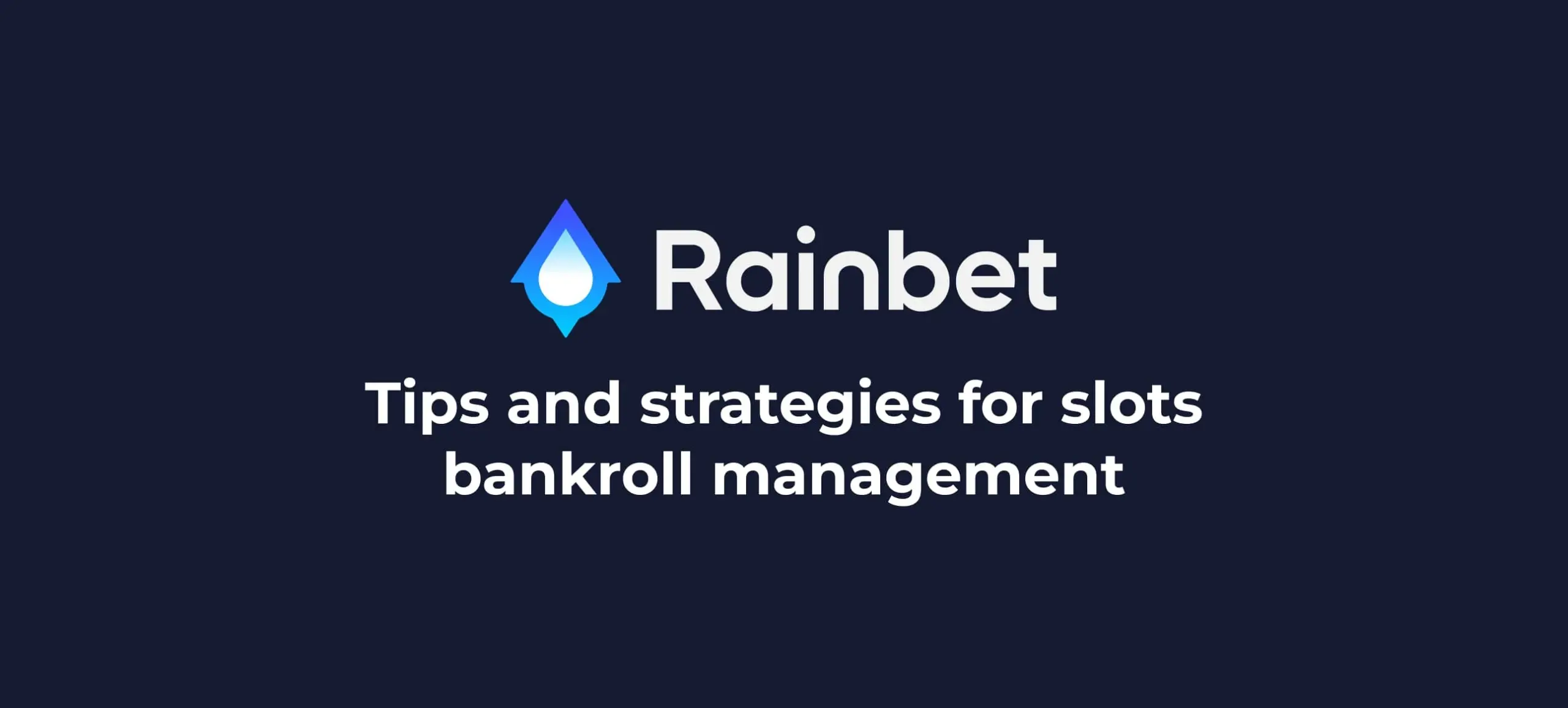 How to Manage Your Bankroll at Rainbet: Smart Strategies for Long-Term Wins